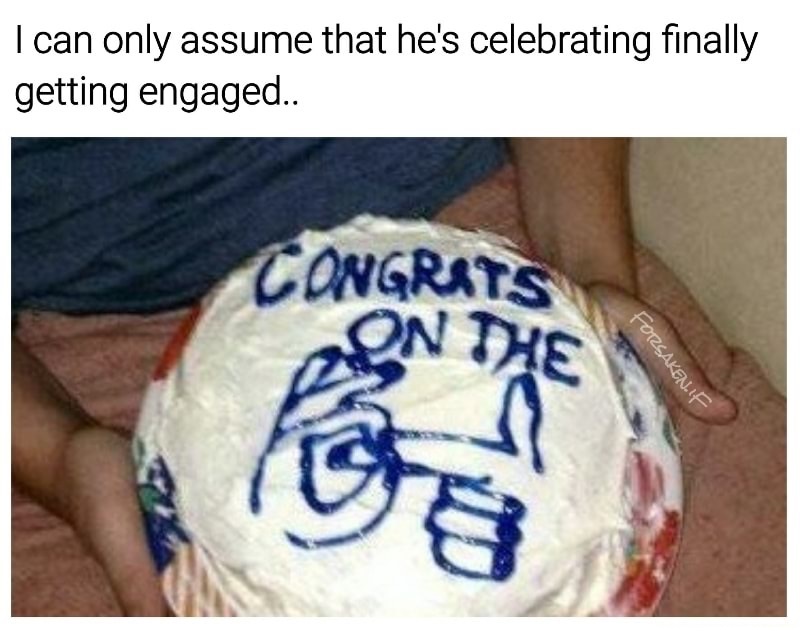 I can only assume that he's celebrating finally getting engaged... Congrats Pondile Forsaken. If