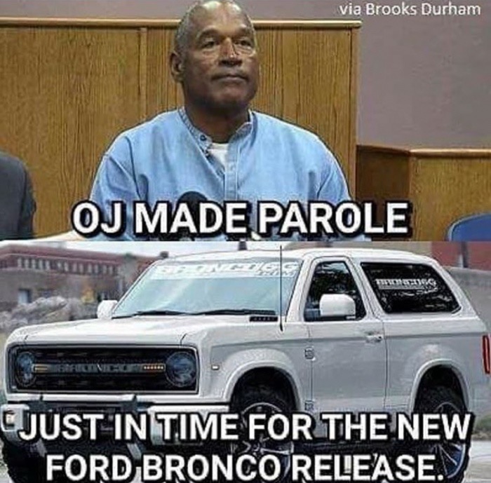 ford bronco 2020 - via Brooks Durham Oj Made Parole Cjust In Time For The New Ford Bronco Release.Y