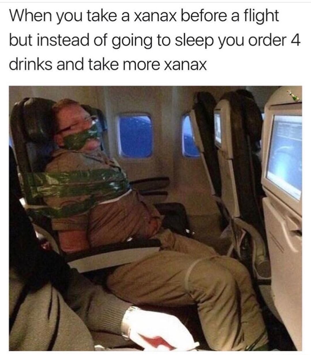 icelandair taped passenger - When you take a xanax before a flight but instead of going to sleep you order 4 drinks and take more xanax