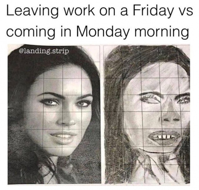 its friday my dudes - Leaving work on a Friday vs coming in Monday morning .strip