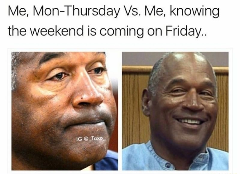 photo caption - Me, MonThursday Vs. Me, knowing the weekend is coming on Friday.. Ig