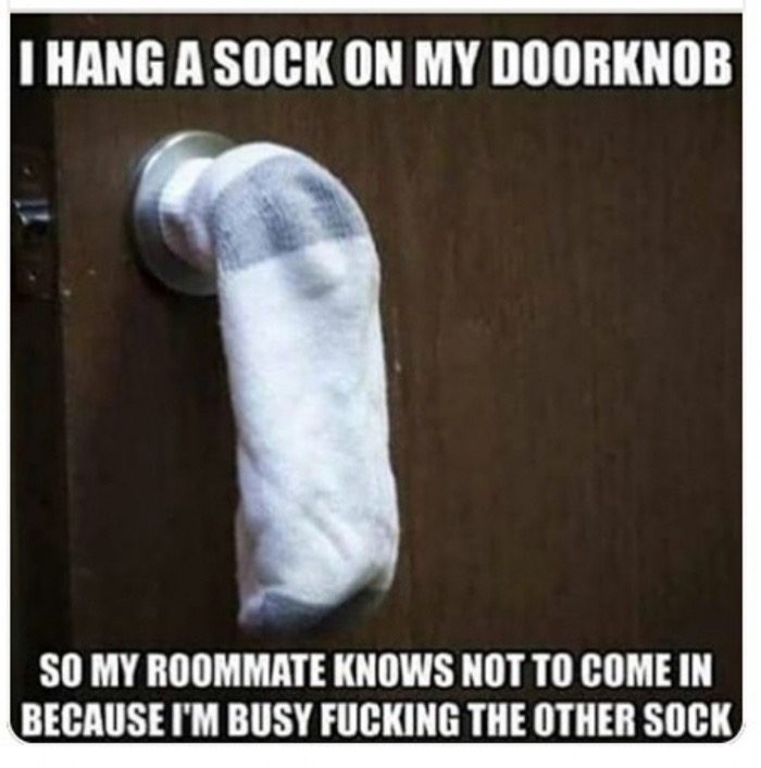 Sock - I Hang A Sock On My Doorknob So My Roommate Knows Not To Come In Because I'M Busy Fucking The Other Sock