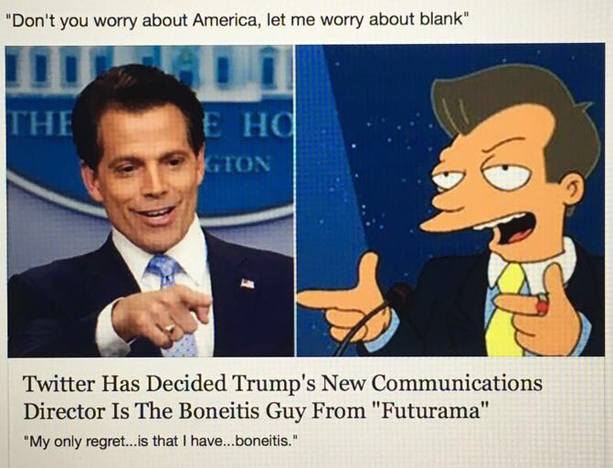 scaramucci meme - "Don't you worry about America, let me worry about blank" The E Hd Gton Twitter Has Decided Trump's New Communications Director Is The Boneitis Guy From "Futurama" "My only regret... is that I have...boneitis."
