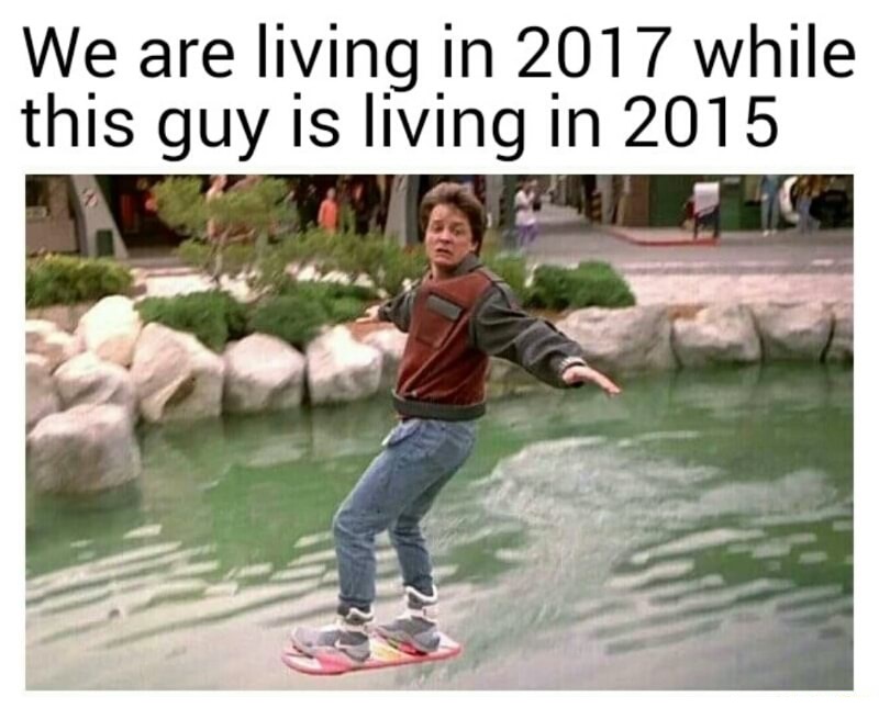 back to the future hoverboard - We are living in 2017 while this guy is living in 2015