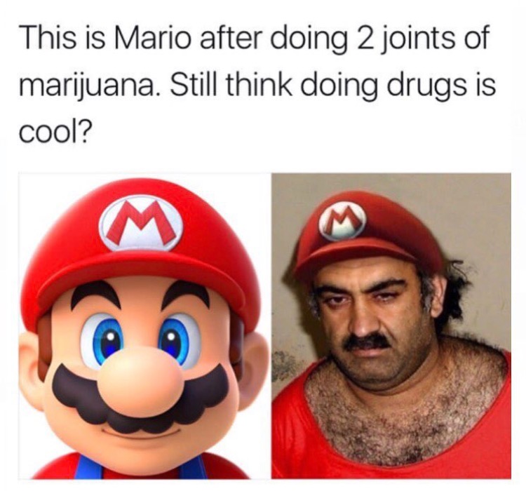 meme - funny af memes - This is Mario after doing 2 joints of marijuana. Still think doing drugs is cool?