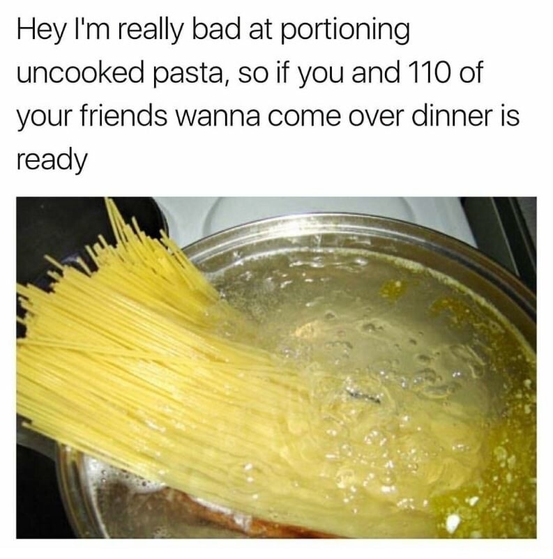 Bedroom furniture - Hey I'm really bad at portioning uncooked pasta, so if you and 110 of your friends wanna come over dinner is ready