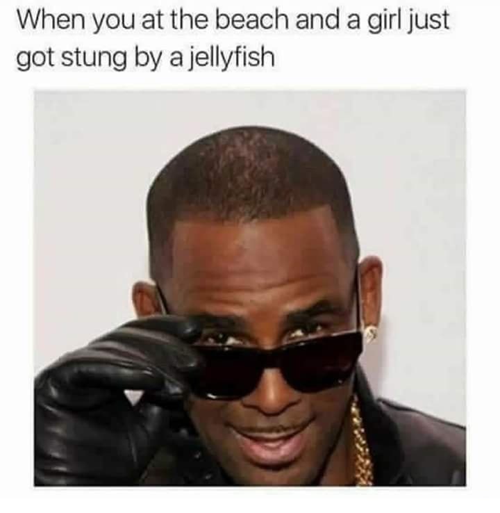 r kelly kids - When you at the beach and a girl just got stung by a jellyfish
