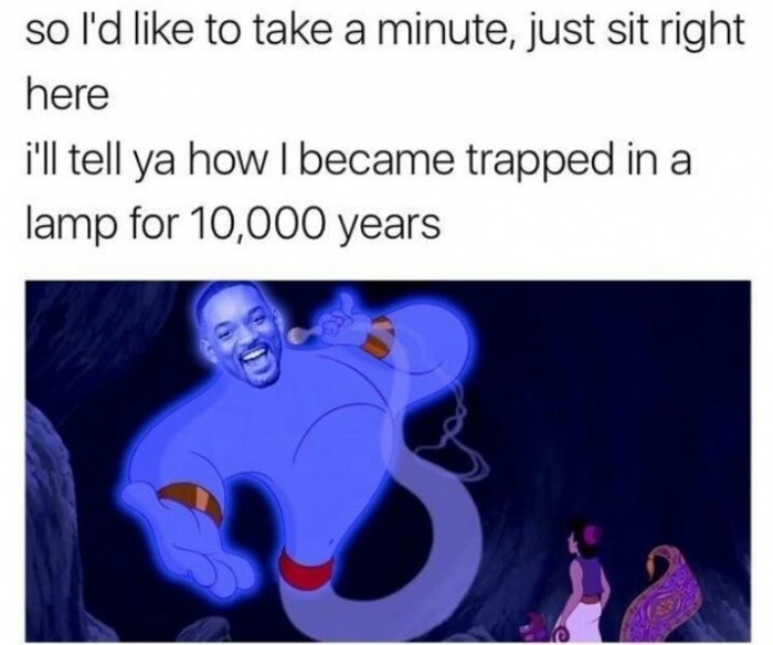 live action aladdin genie memes - so I'd to take a minute, just sit right here i'll tell ya how I became trapped in a lamp for 10,000 years
