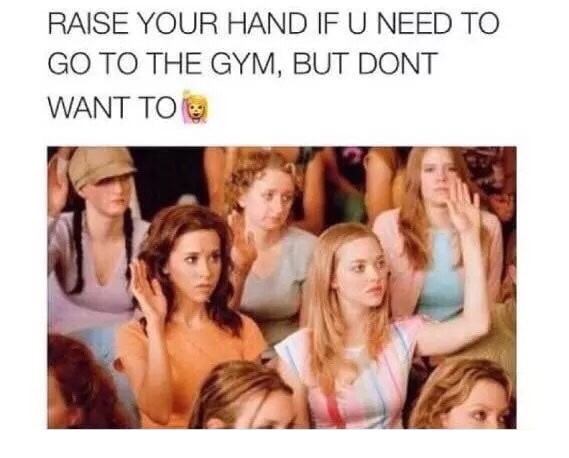 raise your hand if meme - Raise Your Hand If U Need To Go To The Gym, But Dont Want To