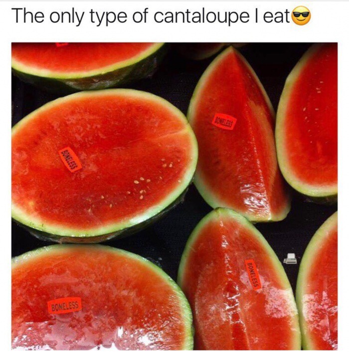 watermelon - The only type of cantaloupe leat Boneless Boneless Boneless