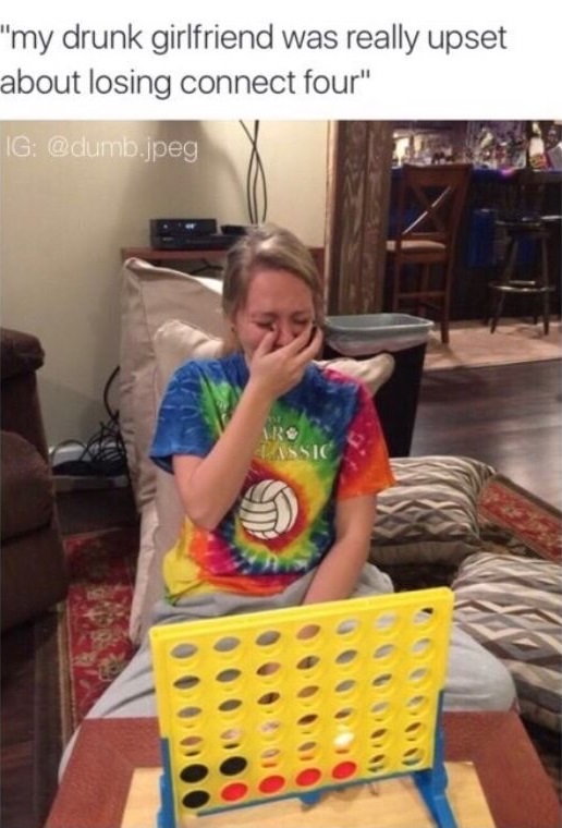 my drunk girlfriend was really upset about losing connect four - "my drunk girlfriend was really upset about losing connect four" Ig .jpeg Sic