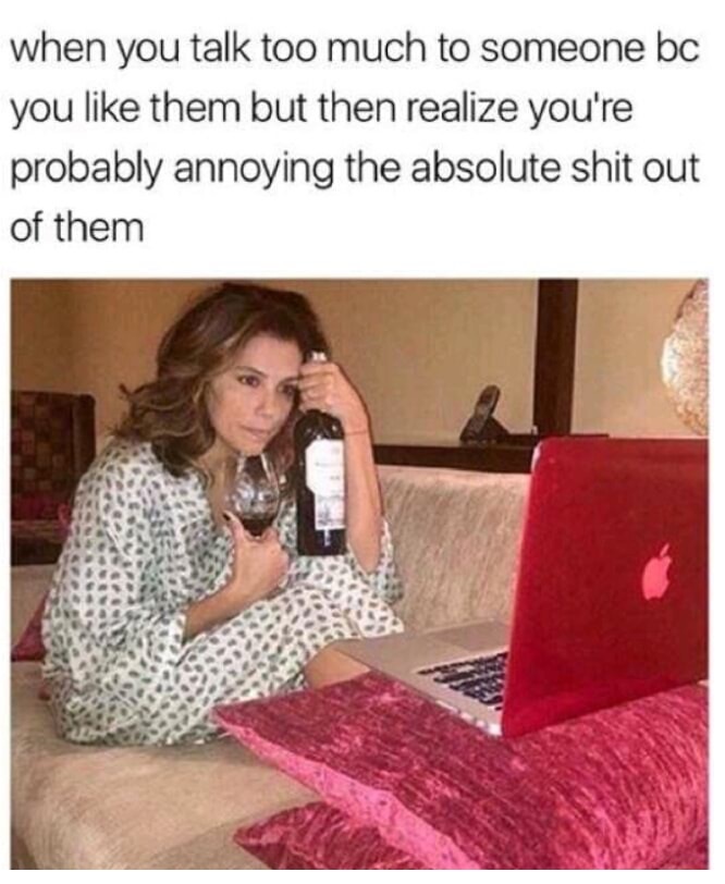 Dank meme of woman with bottle of wine when you are probably annoying someone