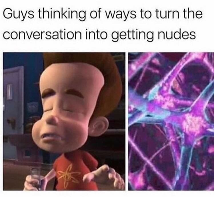 brain blast - Guys thinking of ways to turn the conversation into getting nudes