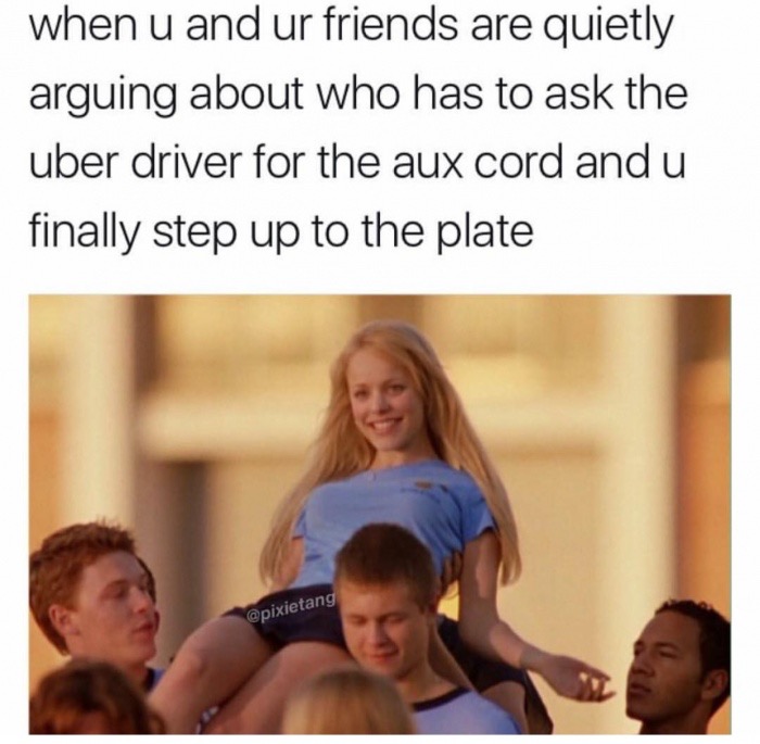 Savage memes - of a regina george mean girls - when u and ur friends are quietly arguing about who has to ask the uber driver for the aux cord and u finally step up to the plate