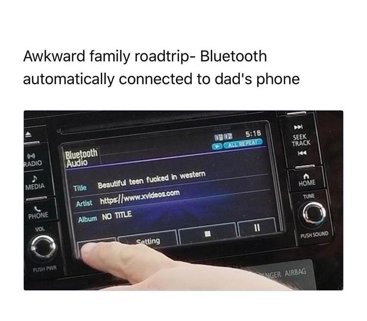 Savage memes - of a car - Awkward family roadtrip Bluetooth automatically connected to dad's phone Cale Repeat Seek Track Bluetooth Radio Audio Home Media Tune Title Beautiful teen fucked in western Artist Album No Title Phone Vol Push Sound Setting Gnger