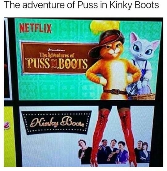 Savage memes - of a netflix glitch meme - The adventure of Puss in Kinky Boots Netflix The Adventures of Puss Boots Hrlos Books
