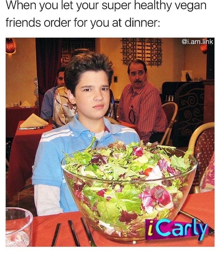 dank meme freddie icarly salad - When you let your super healthy vegan friends order for you at dinner .am.link iCarly