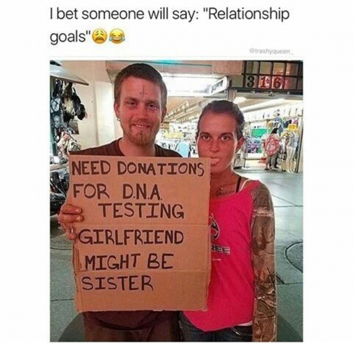 dank meme alabama reddit - I bet someone will say "Relationship goals" Strashyqucon 31GX Need Donations For D.N.A. S Testing Girlfriend Might Be Sister