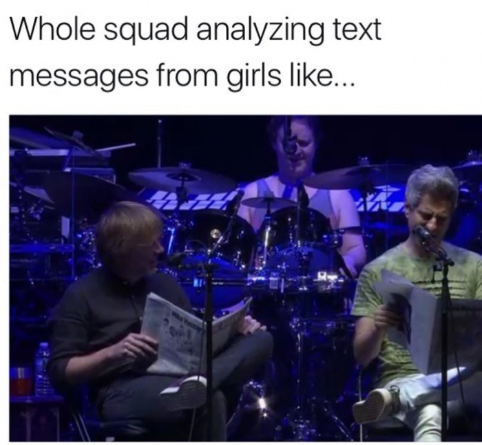 dank meme drummer - Whole squad analyzing text messages from girls ...