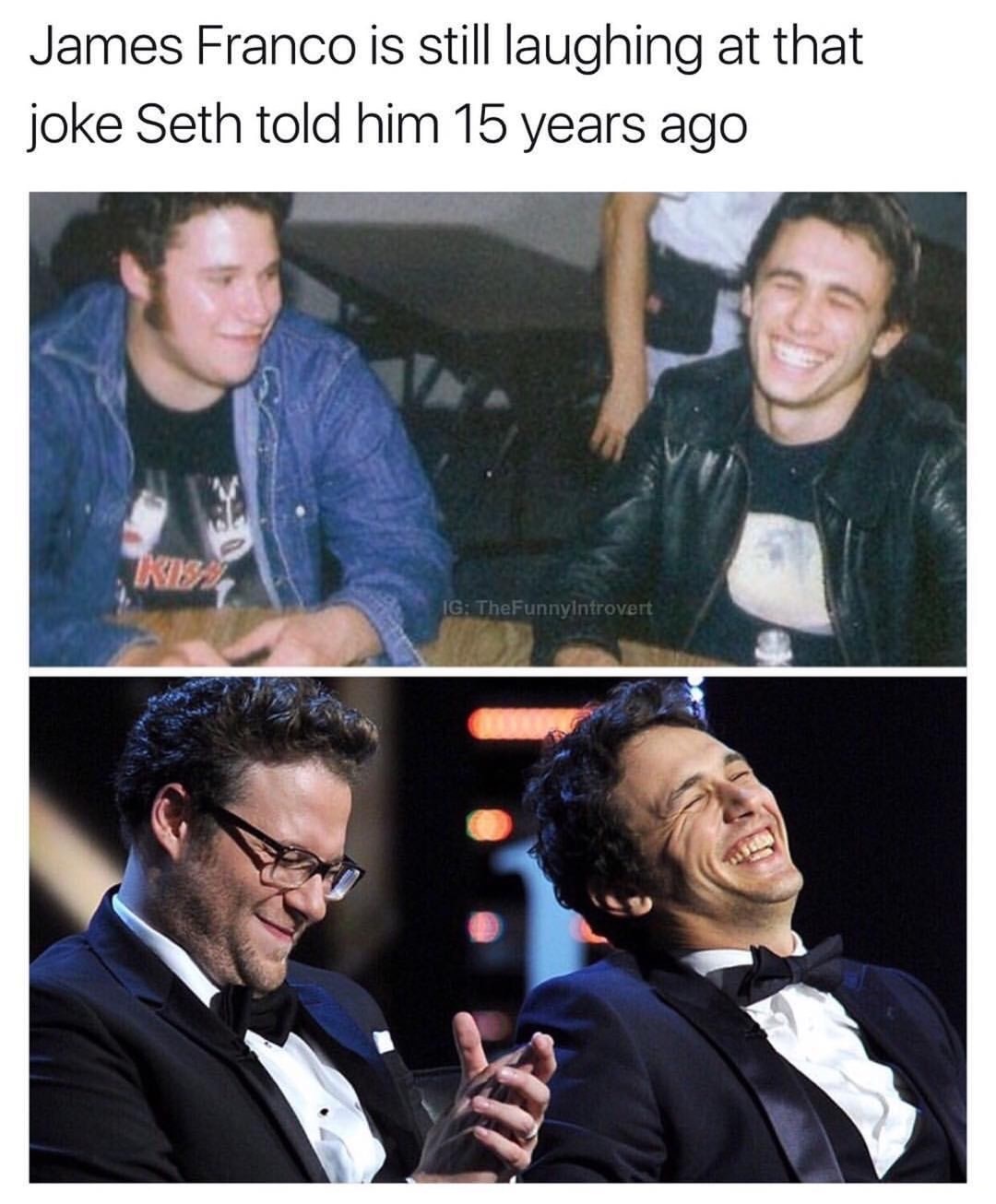 dank meme seth rogen and james franco funny - James Franco is still laughing at that joke Seth told him 15 years ago Ig TheFunnyIntrovert