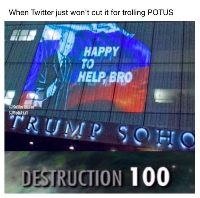 display advertising - When Twitter just won't cut it for trolling Potus Happy To Help, Bro Trump Soho Destruction 100