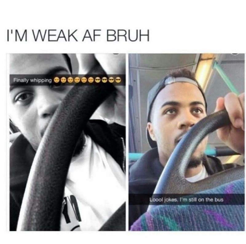 bow wow challenge - I'M Weak Af Bruh Finally whipping Ooo Loool jokes. I'm still on the bus