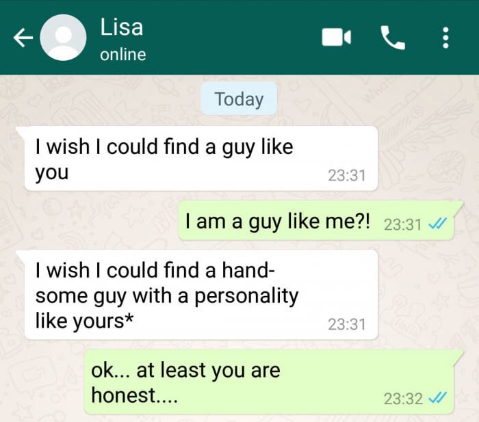 number - Lisa online Today I wish I could find a guy you I am a guy me?! V I wish I could find a hand some guy with a personality yours ok... at least you are honest.... V