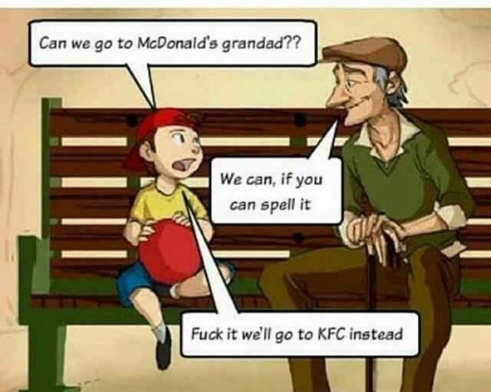 nigga fuckign a kfc bucket - Can we go to McDonald's grandad?? We can, if you can spell it Fuck it we'll go to Kfc instead