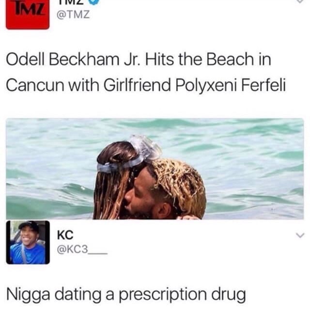 memes - odell beckham . - Imz I Ivil Odell Beckham Jr. Hits the Beach in Cancun with Girlfriend Polyxeni Ferfeli kc Nigga dating a prescription drug