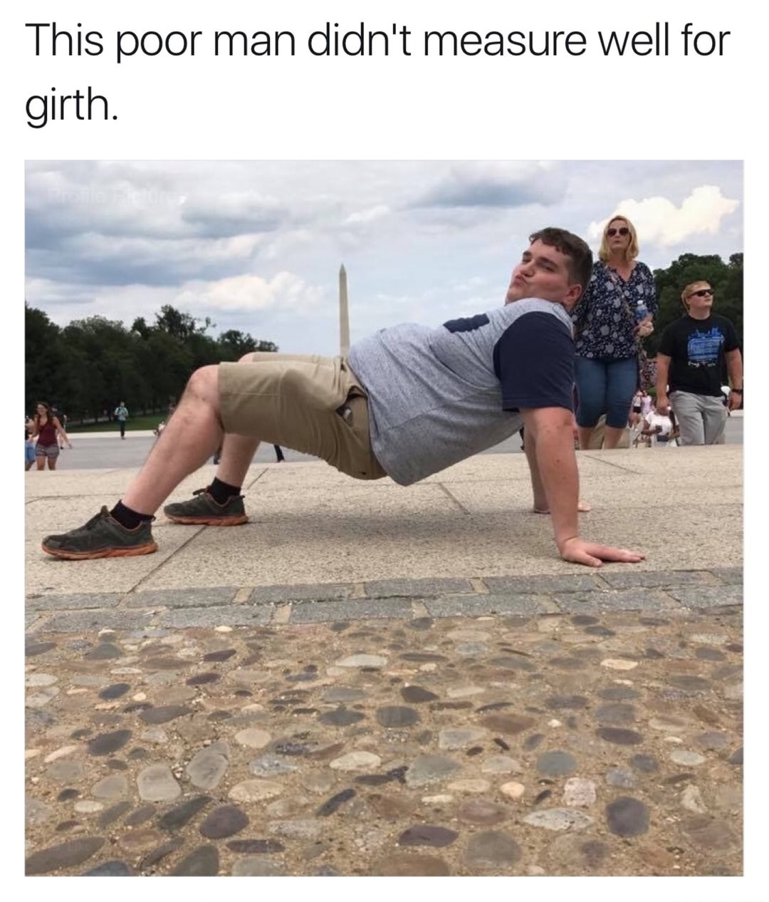memes - arm - This poor man didn't measure well for girth.