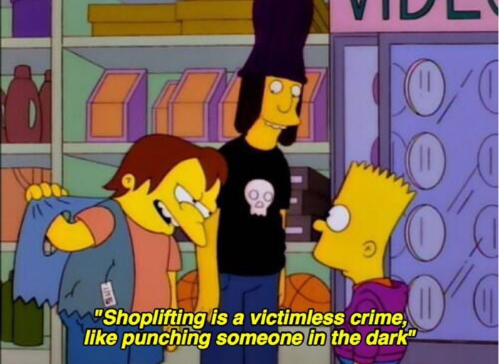 simpsons shoplifting - "Shoplifting is a victimless crime, punching someone in the dark