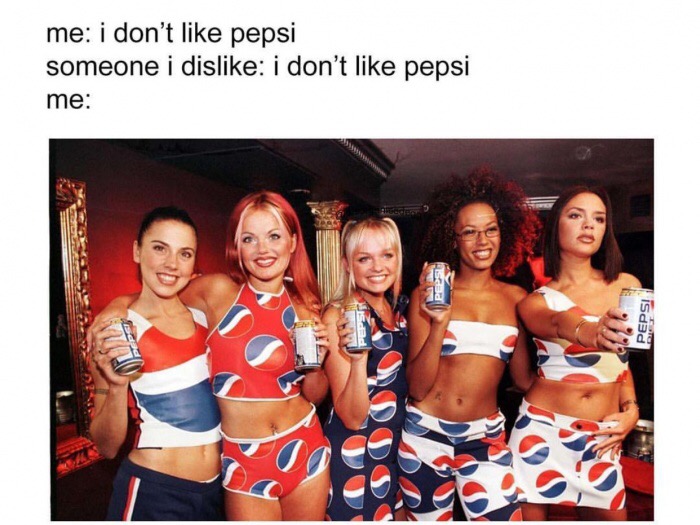 memes - spice girls pepsi - me i don't pepsi someone i dis i don't pepsi me Pepsi