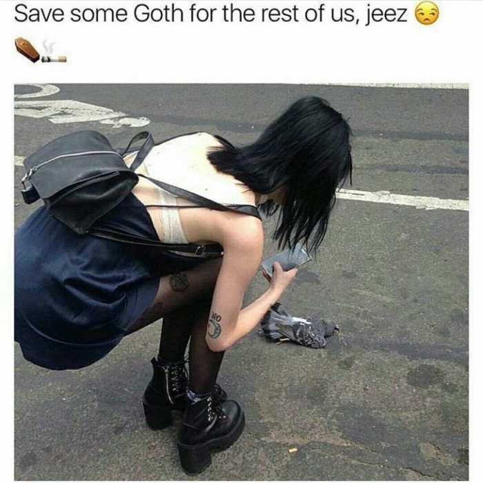 memes - save some goth for the rest of us - Save some Goth for the rest of us, jeez
