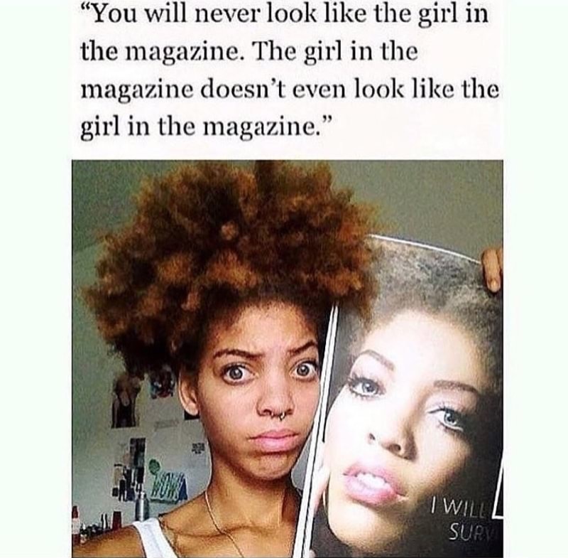 memes - you will never look like the girl - "You will never look the girl in the magazine. The girl in the magazine doesn't even look the girl in the magazine." I Will Sure