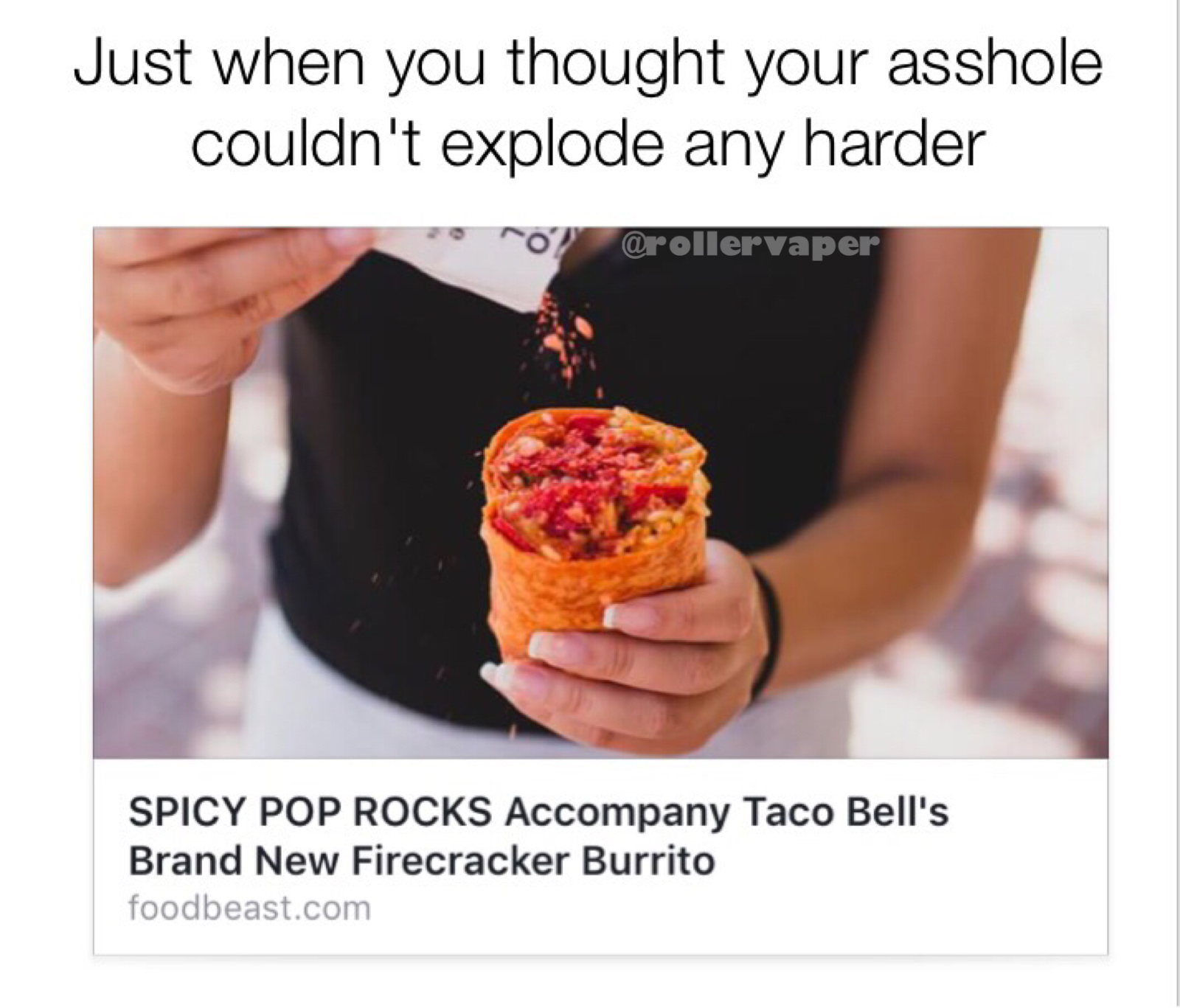 memes - nail - Just when you thought your asshole couldn't explode any harder Co Spicy Pop Rocks Accompany Taco Bell's Brand New Firecracker Burrito foodbeast.com