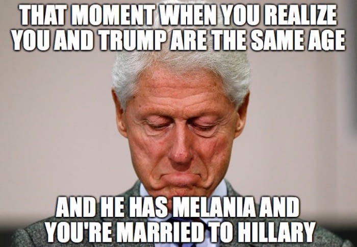 Bill Clinton meme realizing that he is the same age as Trump but he has Hillary instead of a Melania