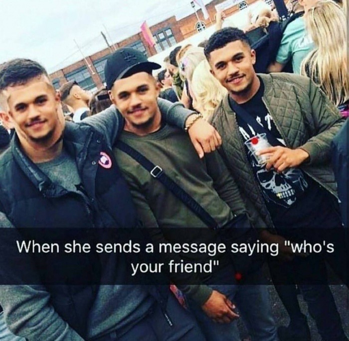Snapchat meme about when she asks Who's your friend