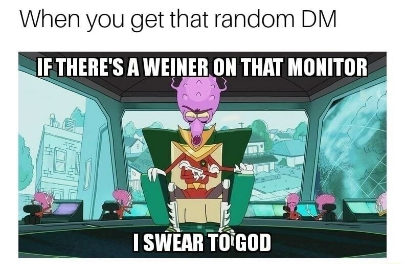 Funny meme about getting a random DM and being mad if that has a weiner on it.