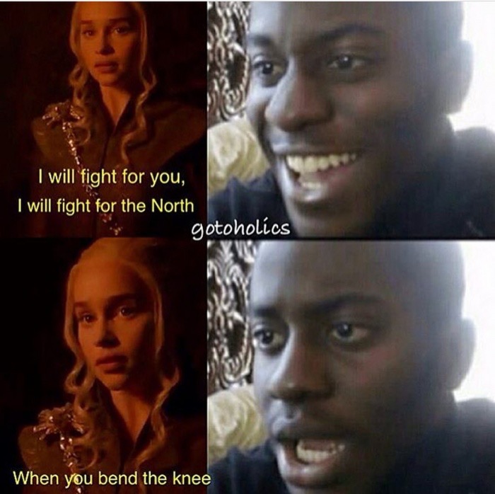 Meme about how it felt to have Daenerys offer her help on condition of bending the knee.