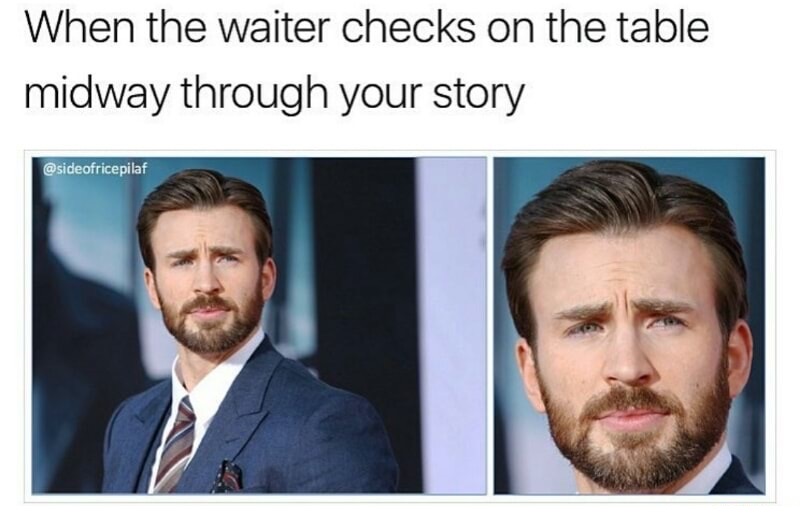Chris Evans reaction meme of how it feels when waiter check on the table midway through the story.