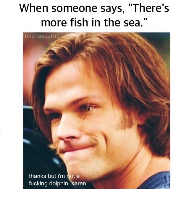 When they say there are more fish in the sea