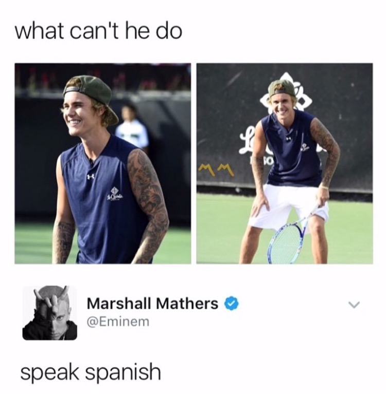 Meme of Justin Bieber playing tennis and someone commenting WHAT CAN'T HE DO and Eminem Marshal Mathers says Speak Spanish.