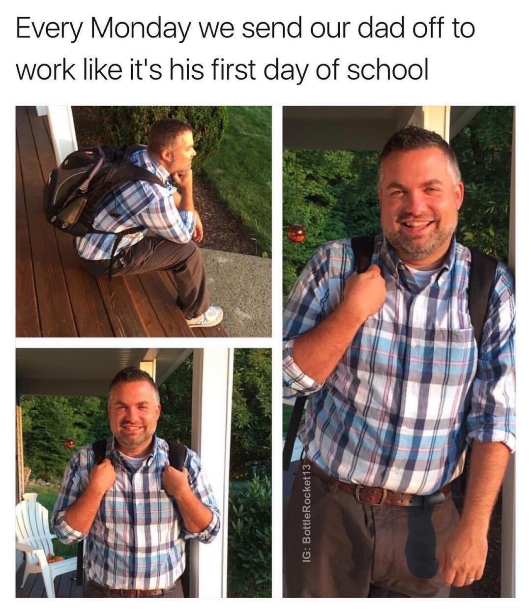 Meme about dad that is dressed as if it is first day of school every Monday.