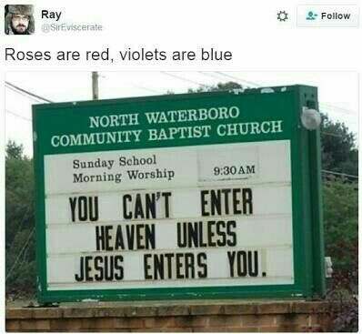memes - roses are red violets are blue jesus - Ray SirEviscerate Roses are red, violets are blue North Waterboro Community Baptist Church Sunday School Morning Worship You Can'T Enter Heaven Unless Jesus Enters You.