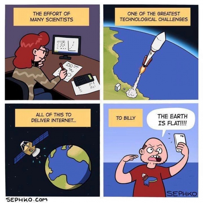 memes - flat earth billy meme - The Effort Of Many Scientists One Of The Greatest Technological Challenges All Of This To Deliver Internet... To Billy The Earth Is Flat!!!! O9 Sephko Sephko.Com