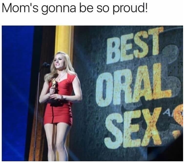 moms gonna be so proud meme - Mom's gonna be so proud! Oral