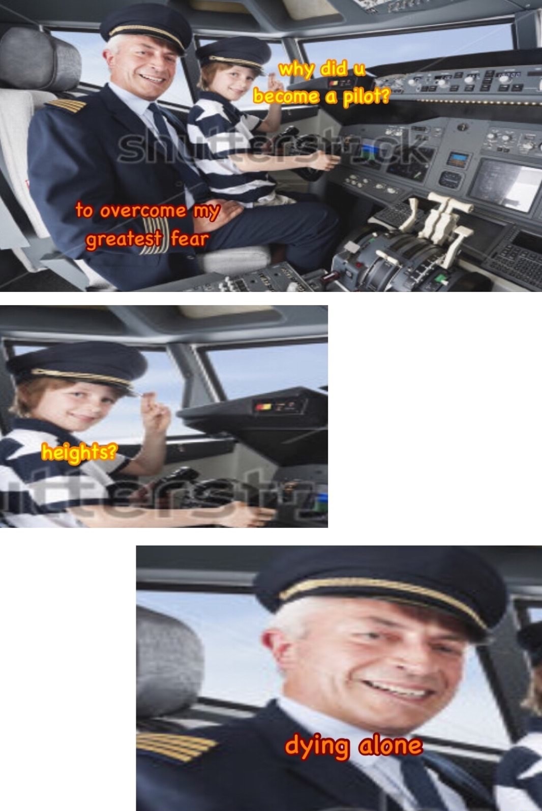 pilot dying alone meme - why did u become a pilot? Sinu to overcome my greatest fear heights? dying alone
