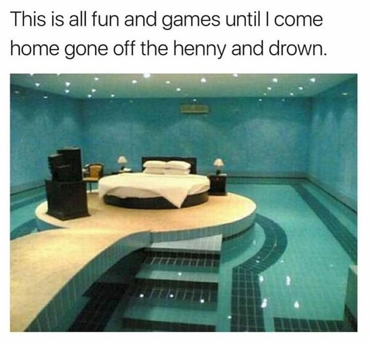 rich people bedrooms - This is all fun and games until I come home gone off the henny and drown.