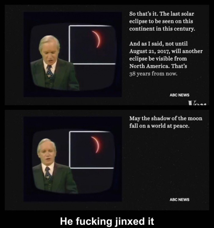 dank meme so that's it the last solar eclipse - So that's it. The last solar eclipse to be seen on this continent in this century. And as I said, not until , will another eclipse be visible from North America. That's 38 years from now. Abc News May the sh