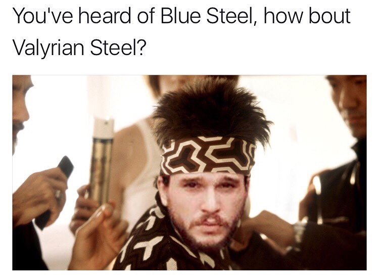 blue steel valyrian steel - You've heard of Blue Steel, how bout Valyrian Steel?